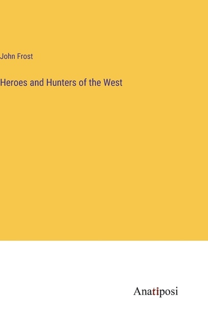 Front cover_Heroes and Hunters of the West