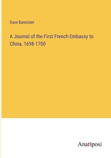 Front cover_A Journal of the First French Embassy to China, 1698-1700