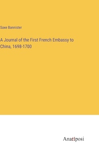 A Journal of the First French Embassy to China, 1698-1700