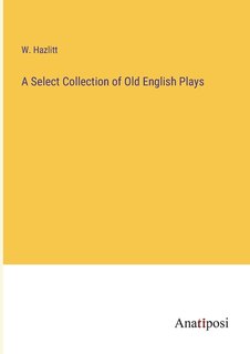 Couverture_A Select Collection of Old English Plays