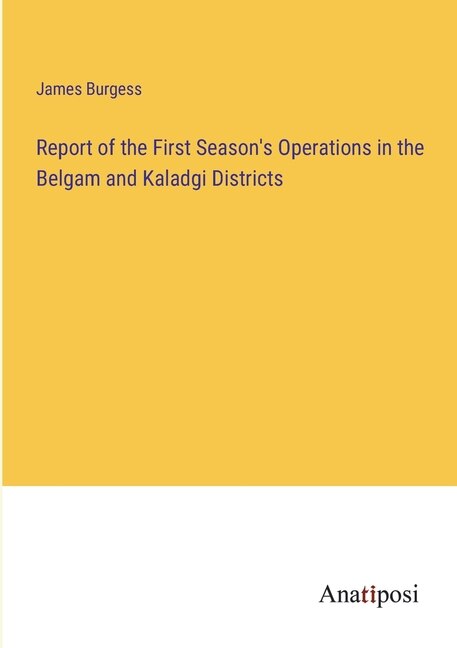 Front cover_Report of the First Season's Operations in the Belgam and Kaladgi Districts