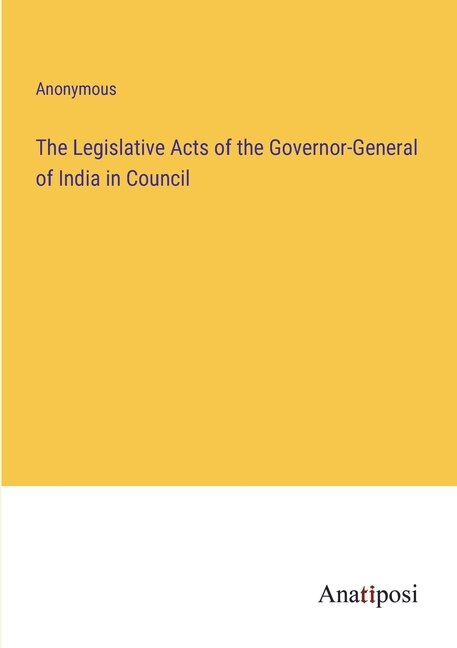 Couverture_The Legislative Acts of the Governor-General of India in Council