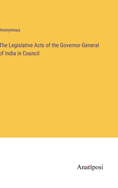 Front cover_The Legislative Acts of the Governor-General of India in Council