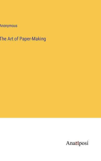 Front cover_The Art of Paper-Making