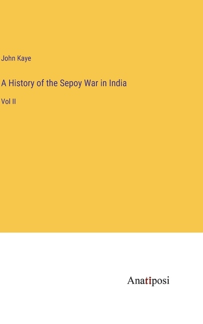 Front cover_A History of the Sepoy War in India