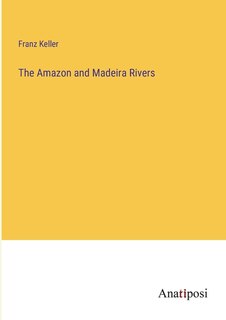 Couverture_The Amazon and Madeira Rivers