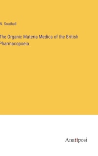 The Organic Materia Medica of the British Pharmacopoeia