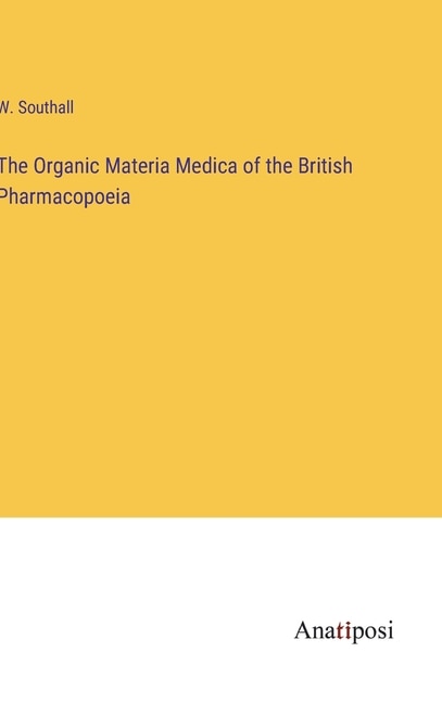 The Organic Materia Medica of the British Pharmacopoeia