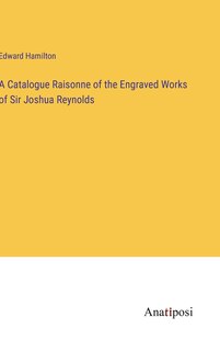 Front cover_A Catalogue Raisonne of the Engraved Works of Sir Joshua Reynolds