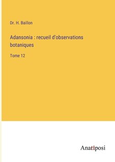 Adansonia: recueil d'observations botaniques: Tome 12