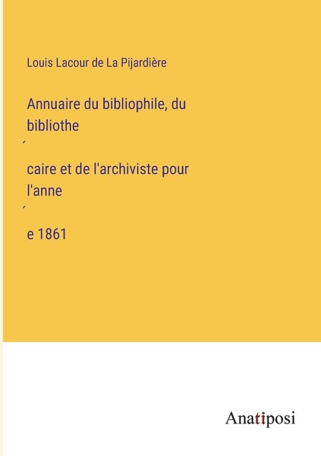Front cover_Annuaire du bibliophile, du bibliothécaire et de l'archiviste pour l'année 1861