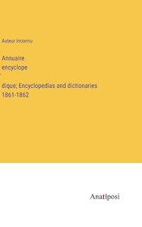Front cover_Annuaire encyclopédique; Encyclopedias and dictionaries 1861-1862