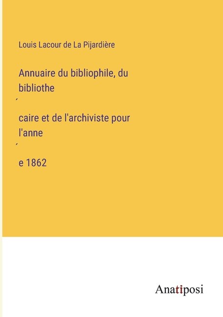 Front cover_Annuaire du bibliophile, du bibliothécaire et de l'archiviste pour l'année 1862