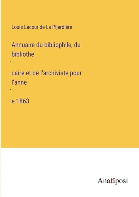 Front cover_Annuaire du bibliophile, du bibliothécaire et de l'archiviste pour l'année 1863