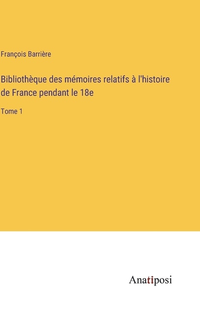 Couverture_Bibliothèque des mémoires relatifs à l'histoire de France pendant le 18e