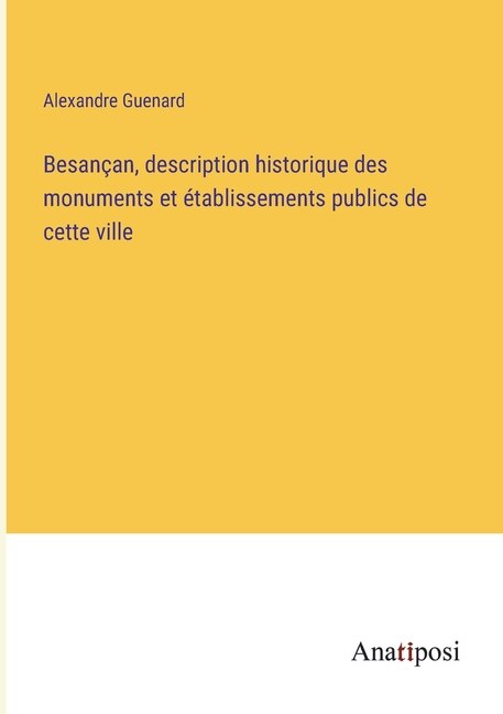 Front cover_Besançan, description historique des monuments et établissements publics de cette ville