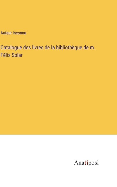Front cover_Catalogue des livres de la bibliothèque de m. Félix Solar