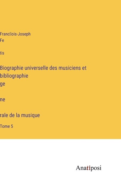 Front cover_Biographie universelle des musiciens et bibliographie génèrale de la musique