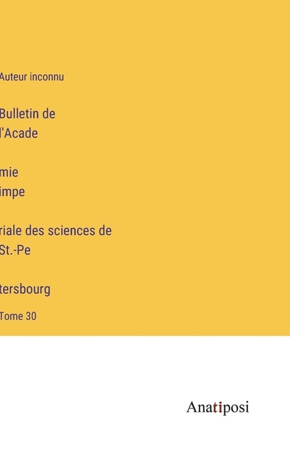 Bulletin de l'Académie impériale des sciences de St.-Pétersbourg: Tome 30