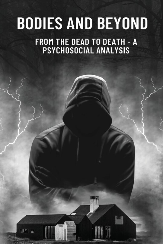 Front cover_Bodies and Beyond From the Dead to Death - A Psychosocial Analysis