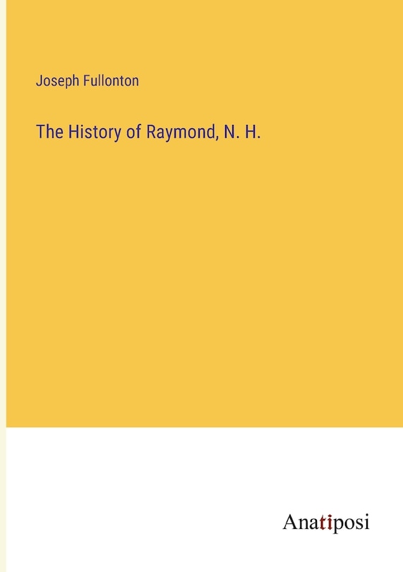Front cover_The History of Raymond, N. H.