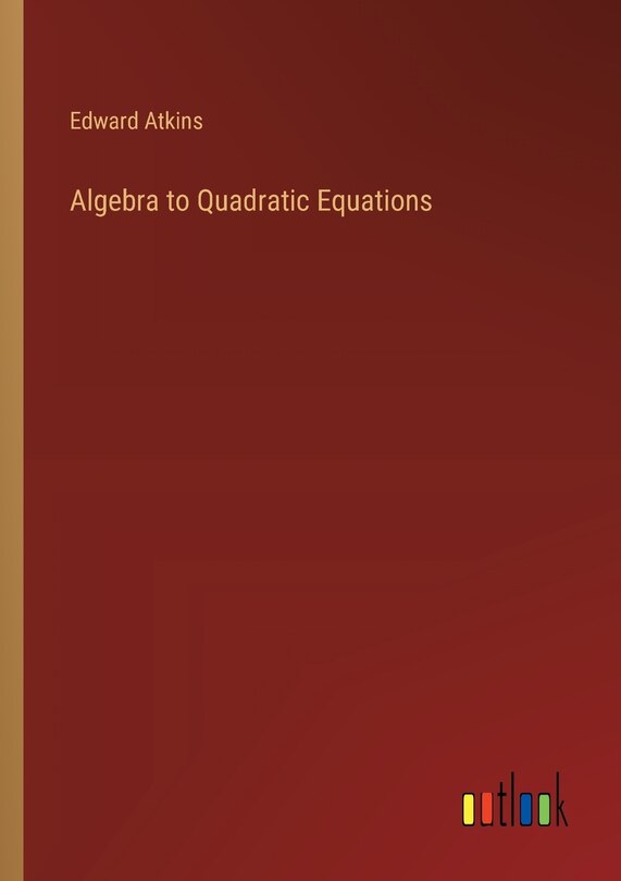 Front cover_Algebra to Quadratic Equations