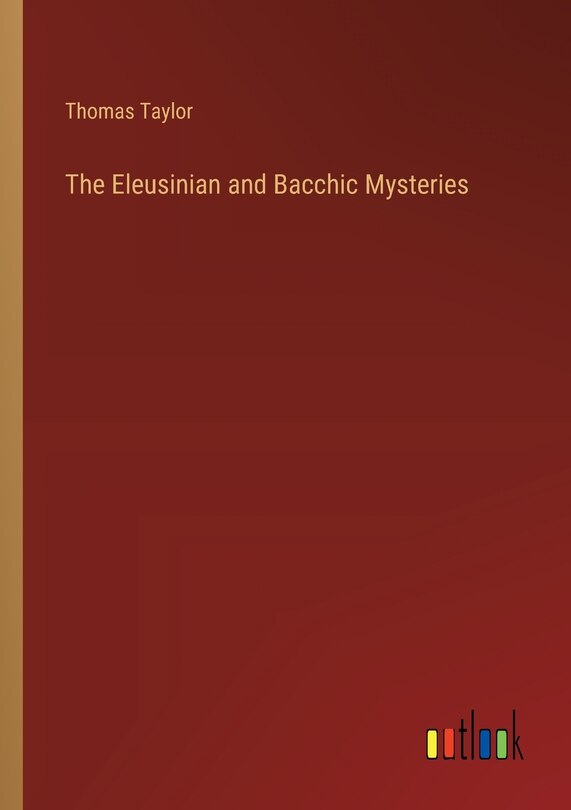 Front cover_The Eleusinian and Bacchic Mysteries