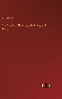 Couverture_The Straits of Malacca, Indo-China, and China