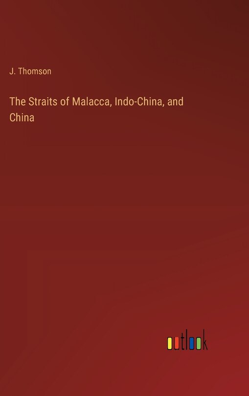 Couverture_The Straits of Malacca, Indo-China, and China