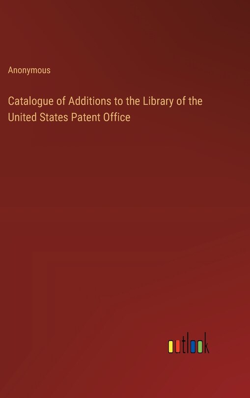 Front cover_Catalogue of Additions to the Library of the United States Patent Office