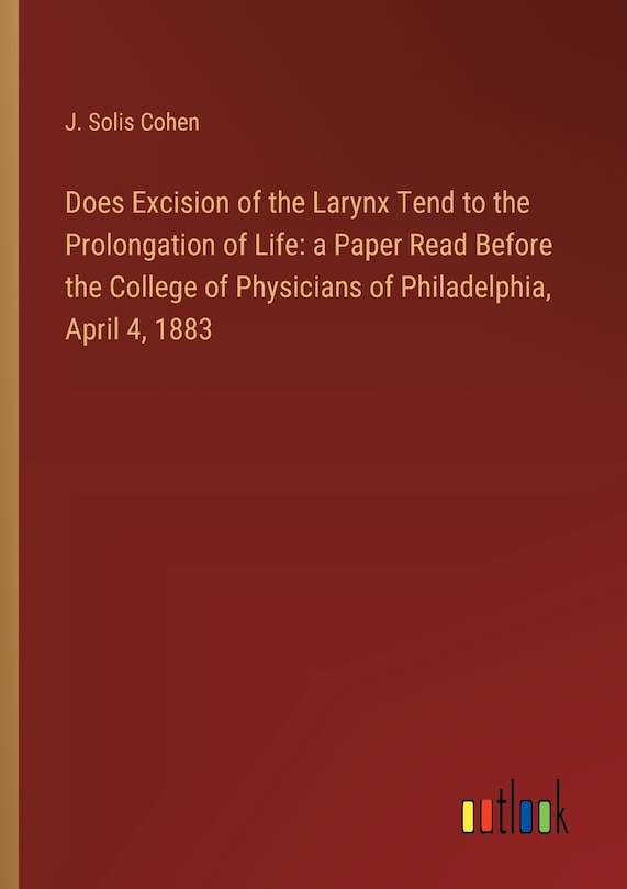 Couverture_Does Excision of the Larynx Tend to the Prolongation of Life