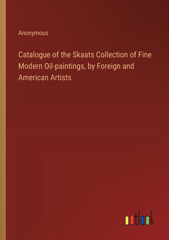 Front cover_Catalogue of the Skaats Collection of Fine Modern Oil-paintings, by Foreign and American Artists
