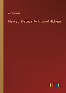 Front cover_History of the Upper Peninsula of Michigan