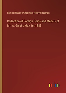 Front cover_Collection of Foreign Coins and Medals of Mr. A. Galpin; May 1st 1883