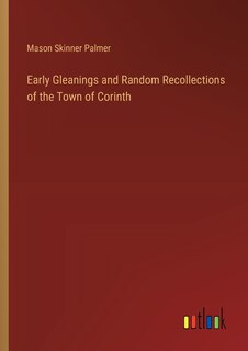 Couverture_Early Gleanings and Random Recollections of the Town of Corinth