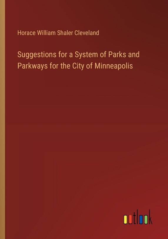 Couverture_Suggestions for a System of Parks and Parkways for the City of Minneapolis