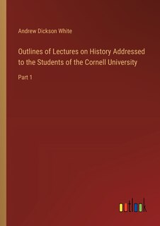 Couverture_Outlines of Lectures on History Addressed to the Students of the Cornell University