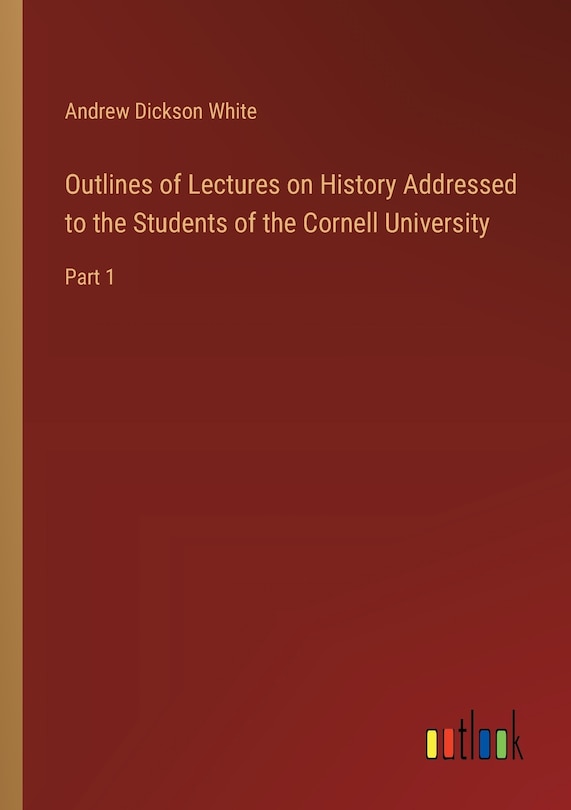 Couverture_Outlines of Lectures on History Addressed to the Students of the Cornell University