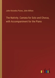 Front cover_The Nativity. Cantata for Solo and Chorus, with Accompaniment for the Piano