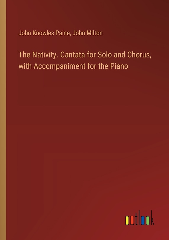 Front cover_The Nativity. Cantata for Solo and Chorus, with Accompaniment for the Piano