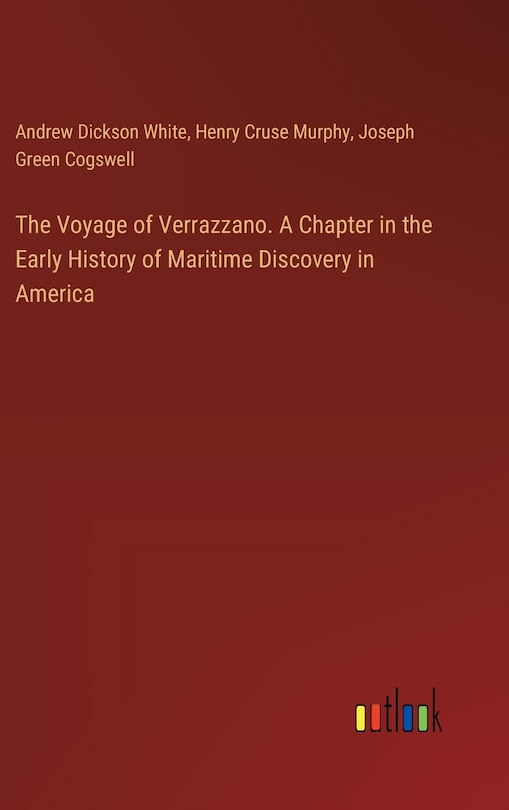 Front cover_The Voyage of Verrazzano. A Chapter in the Early History of Maritime Discovery in America