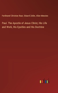 Front cover_Paul. The Apostle of Jesus Christ, His Life and Work, His Epsitles and His Doctrine