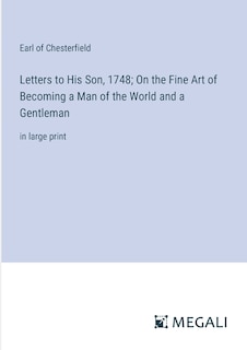Couverture_Letters to His Son, 1748; On the Fine Art of Becoming a Man of the World and a Gentleman