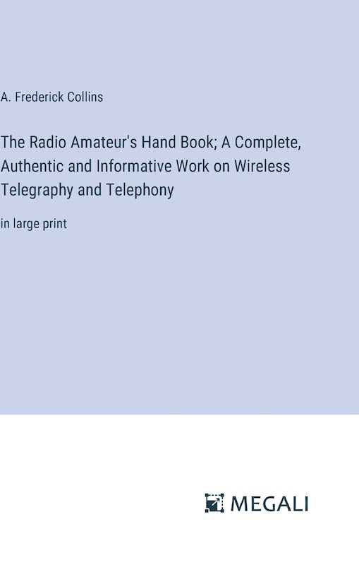 Front cover_The Radio Amateur's Hand Book; A Complete, Authentic and Informative Work on Wireless Telegraphy and Telephony