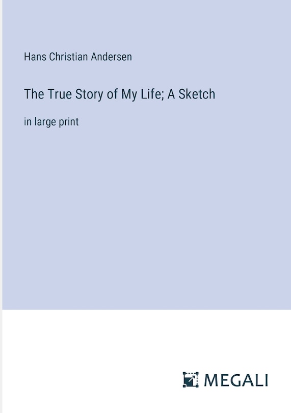 Couverture_The True Story of My Life; A Sketch