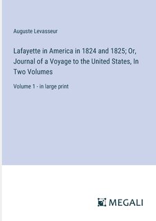 Front cover_Lafayette in America in 1824 and 1825; Or, Journal of a Voyage to the United States, In Two Volumes
