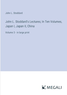 Front cover_John L. Stoddard's Lectures; In Ten Volumes, Japan I, Japan II, China