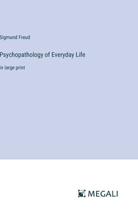 Psychopathology of Everyday Life: in large print