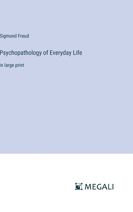 Psychopathology of Everyday Life: in large print