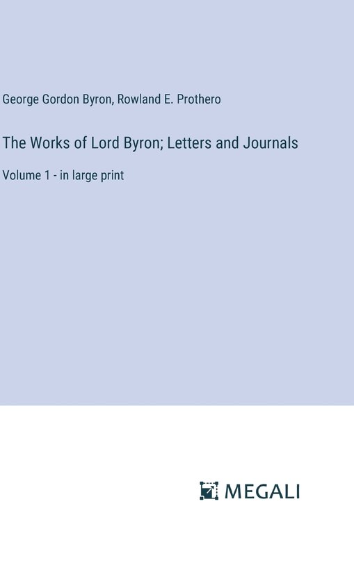 Couverture_The Works of Lord Byron; Letters and Journals